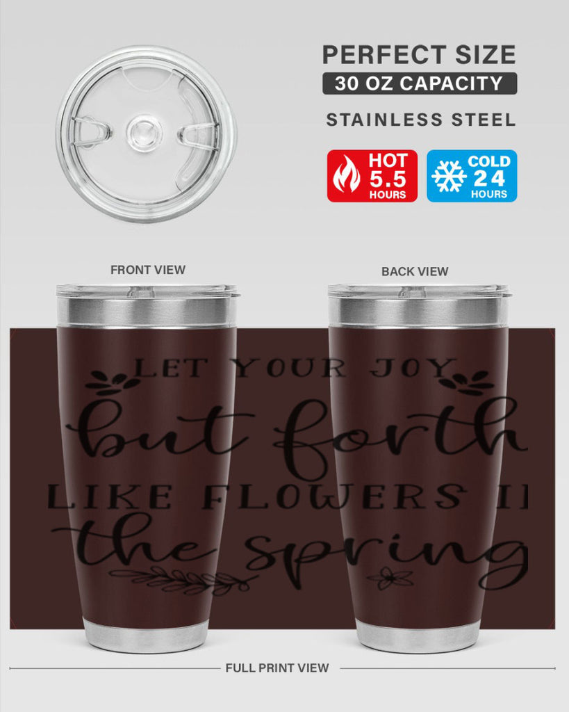 Let your joy but forth 296#- spring- Tumbler