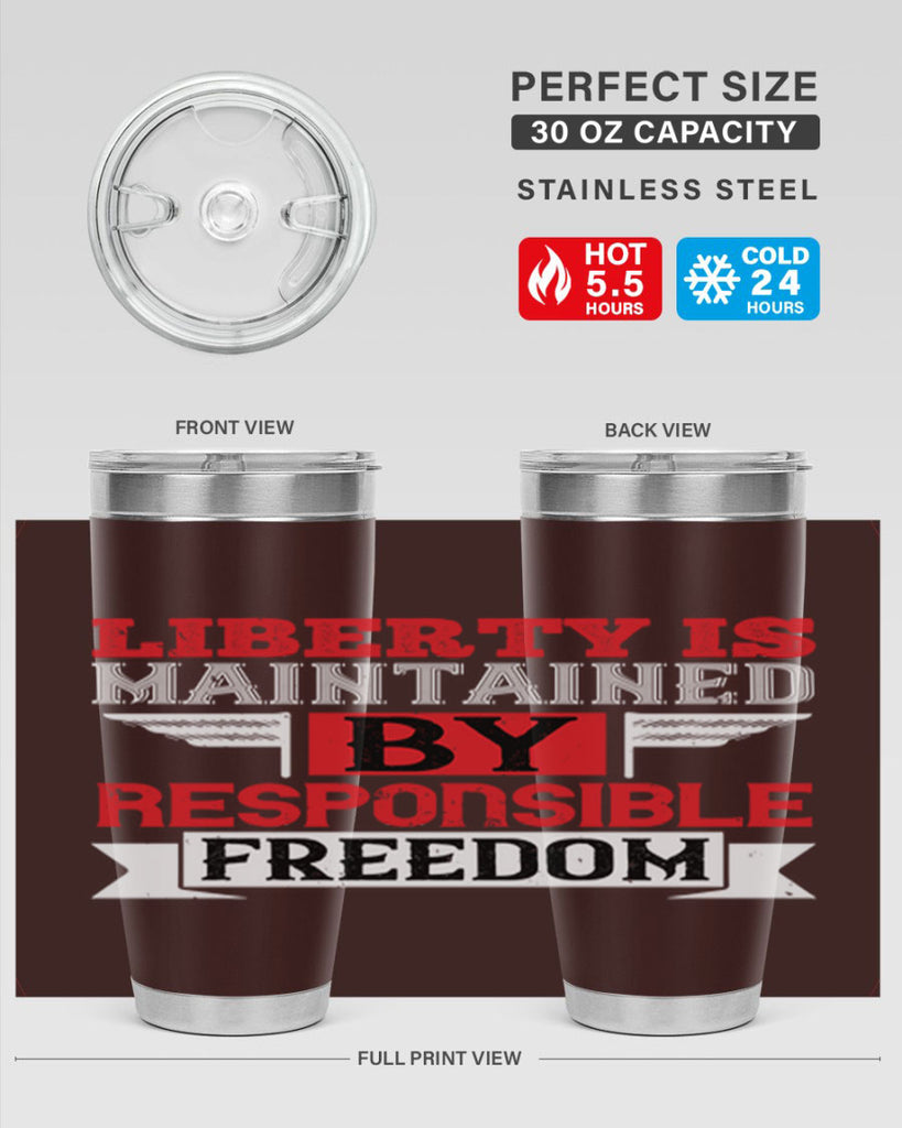 Liberty is maintained by responsible freedom Style 128#- Fourt Of July- Tumbler