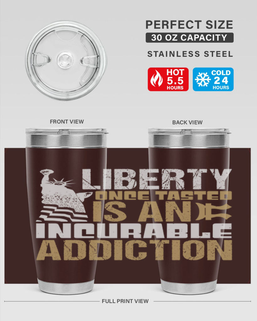 Liberty once tasted is an incurable addition Style 35#- Fourt Of July- Tumbler