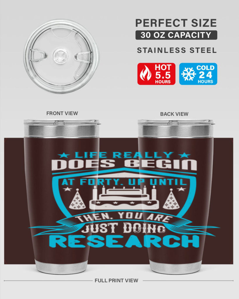 Life really does begin at forty Up until then you are just doing research Style 63#- birthday- tumbler