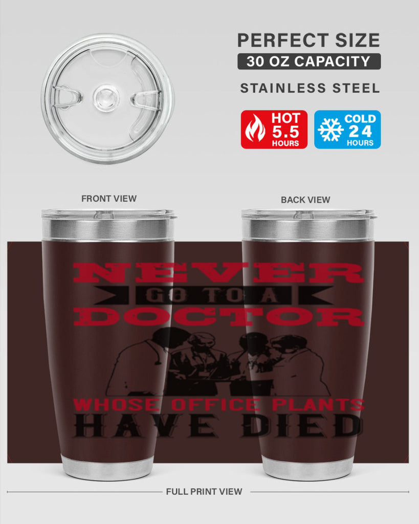 Never go to a doctor whose office plants have died Style 32#- medical- tumbler