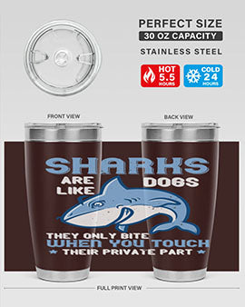 Sharks are like dogs They only bite when you touch their private part Style 38#- shark  fish- Tumbler