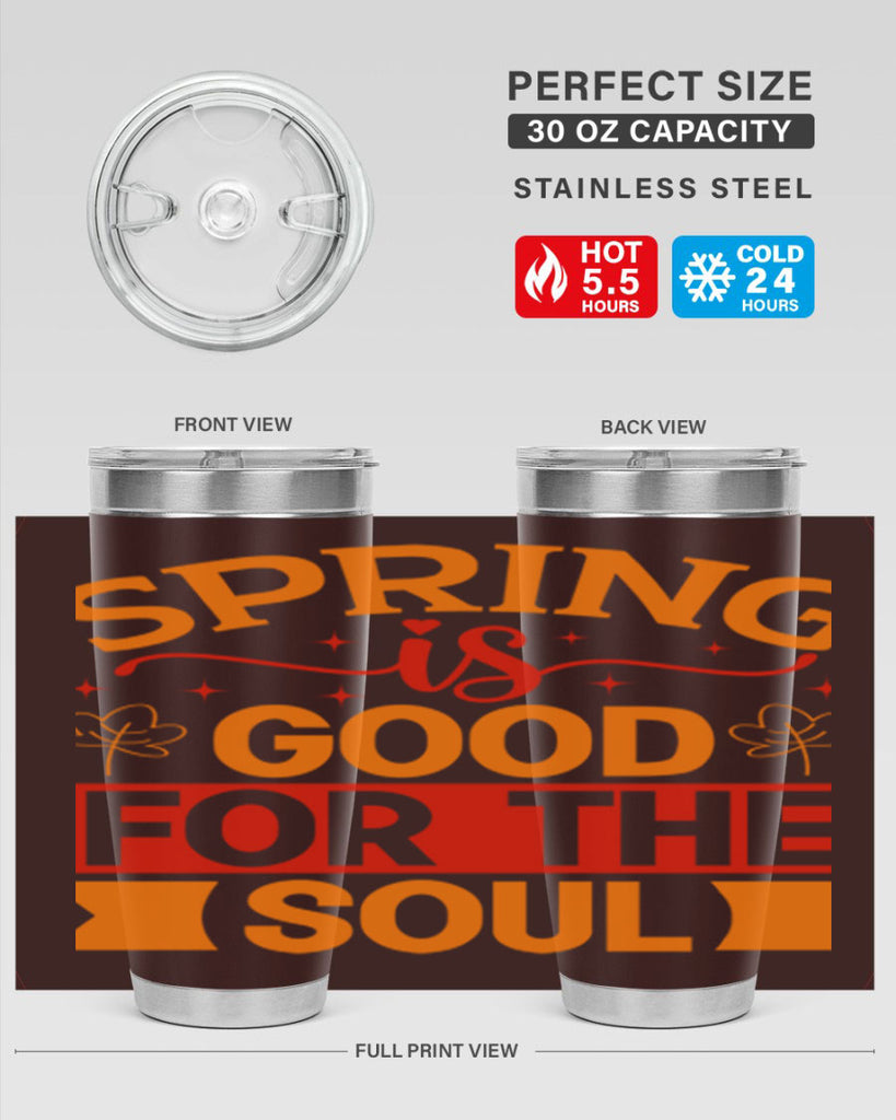 Spring is good for the soul 439#- spring- Tumbler