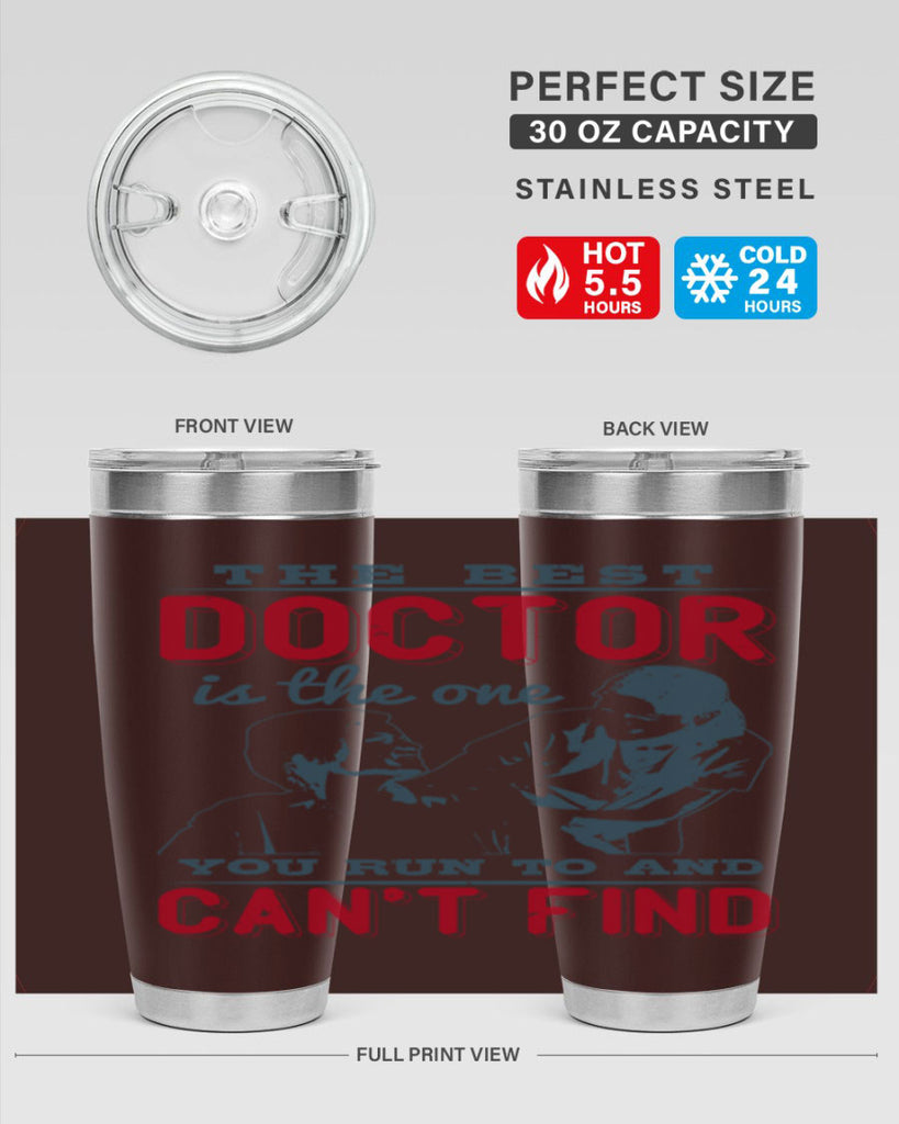 The best doctor is the one you run to and cant find Style 24#- medical- tumbler