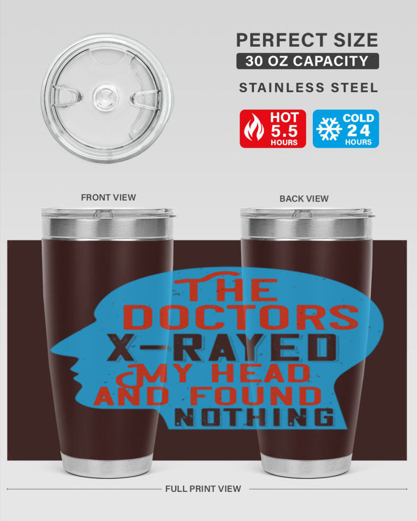 The doctors xrayed my head and found nothing Style 23#- medical- tumbler