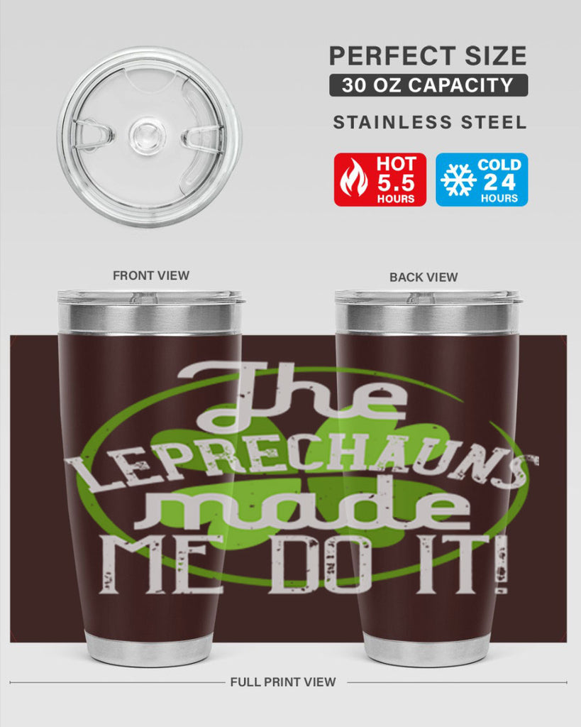 The leprechauns made me do it Style 11#- St Patricks Day- Tumbler