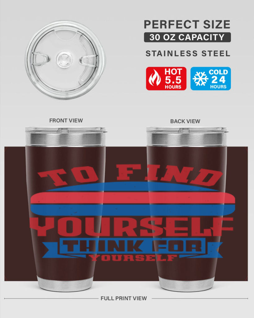 To find yourself think for yourself Style 47#- Fourt Of July- Tumbler