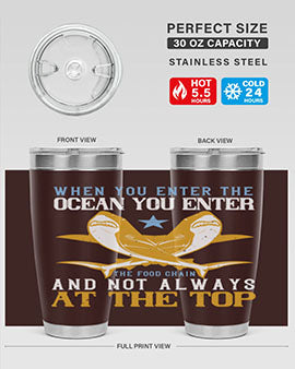 When you enter the ocean you enter the food chain and not always at the top Style 2#- shark  fish- Tumbler