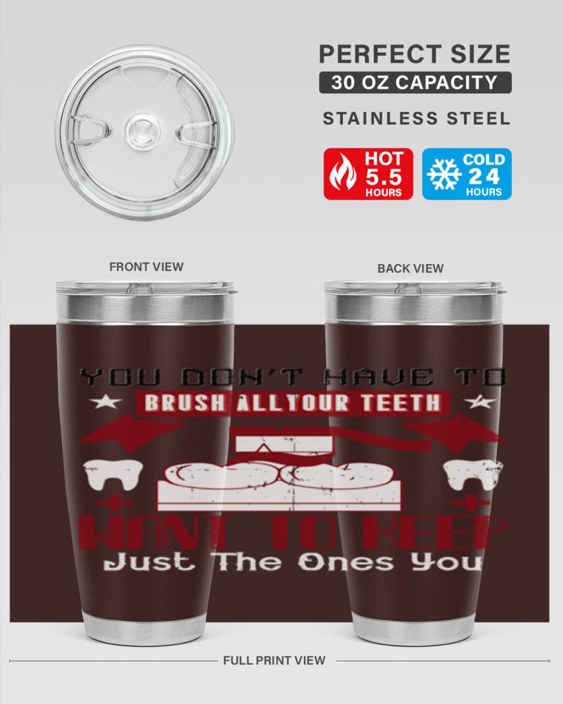 You don’t have to brush allyour teeth Style 7#- dentist- tumbler