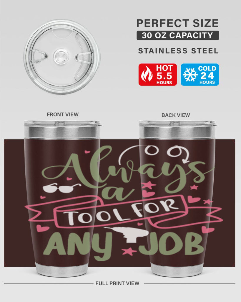always a tool for any job 113#- fathers day- Tumbler