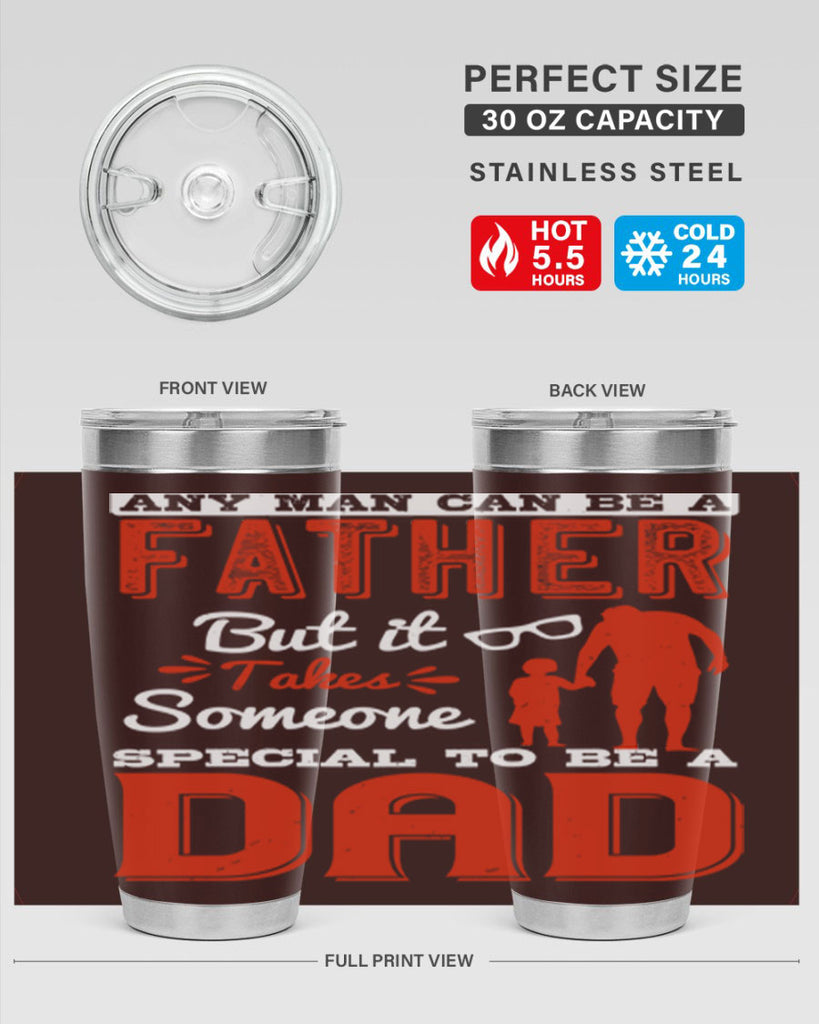 any man can be a father but it takes someone special to be a dad 134#- fathers day- Tumbler