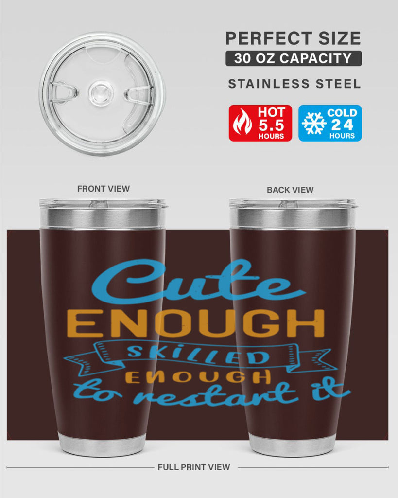 cute enough skilled enough to restart it Style 3#- medical- tumbler