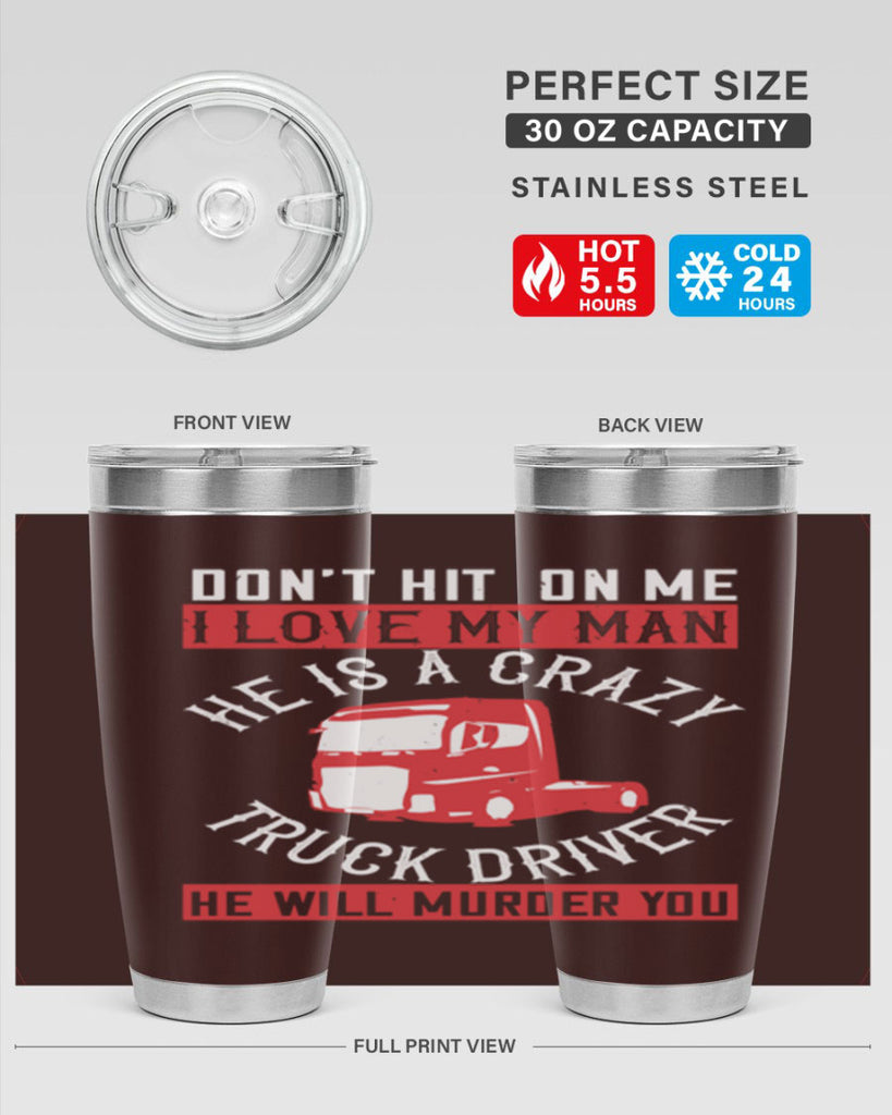 don’t hit on me i love my he is a crazy truck driver he will murder you Style 4#- truck driver- tumbler
