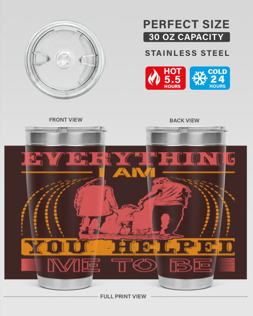 everything i am you helped me to be 87#- mothers day- Tumbler