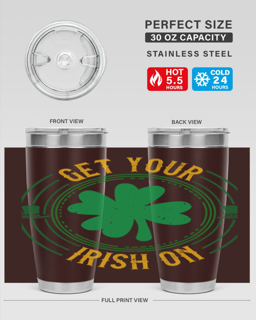 get your irish on Style 136#- St Patricks Day- Tumbler