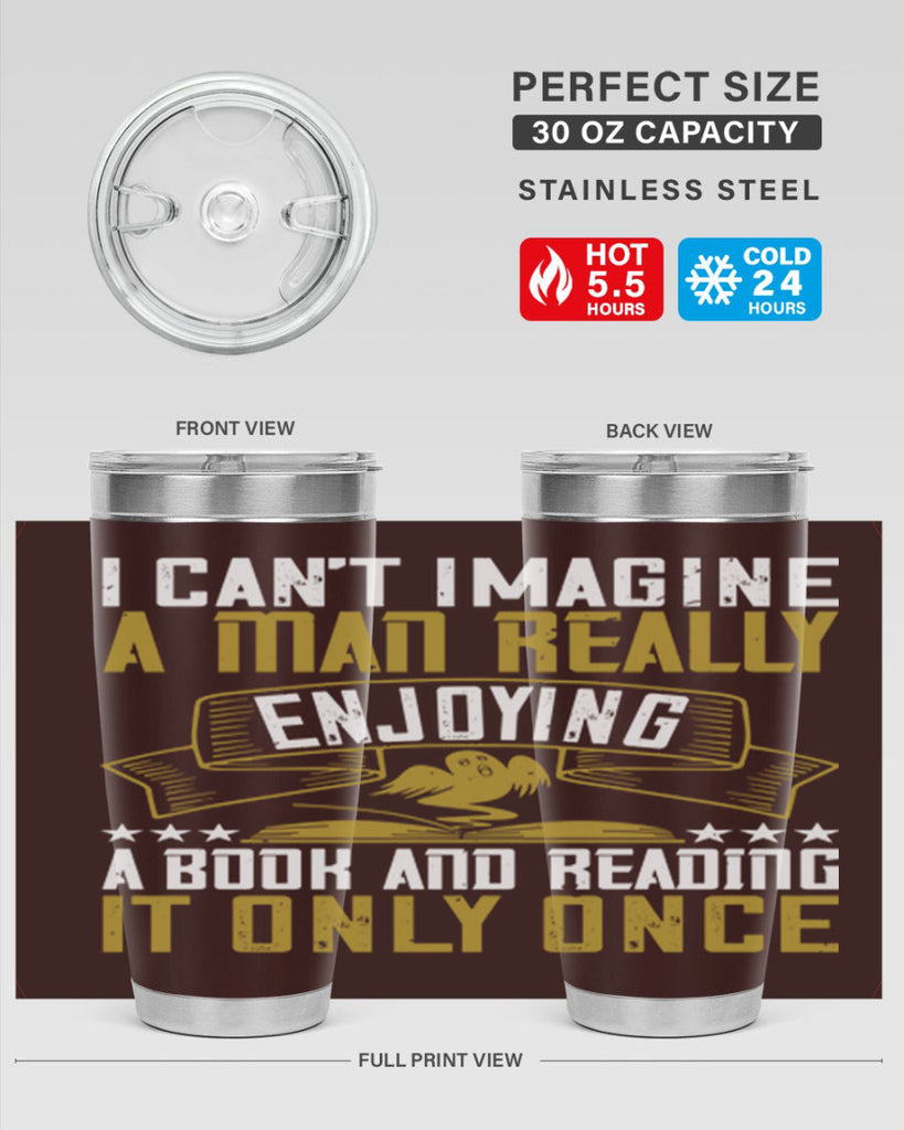 i can’t imagine a man really enjoying a book and reading it only once 69#- reading- Tumbler