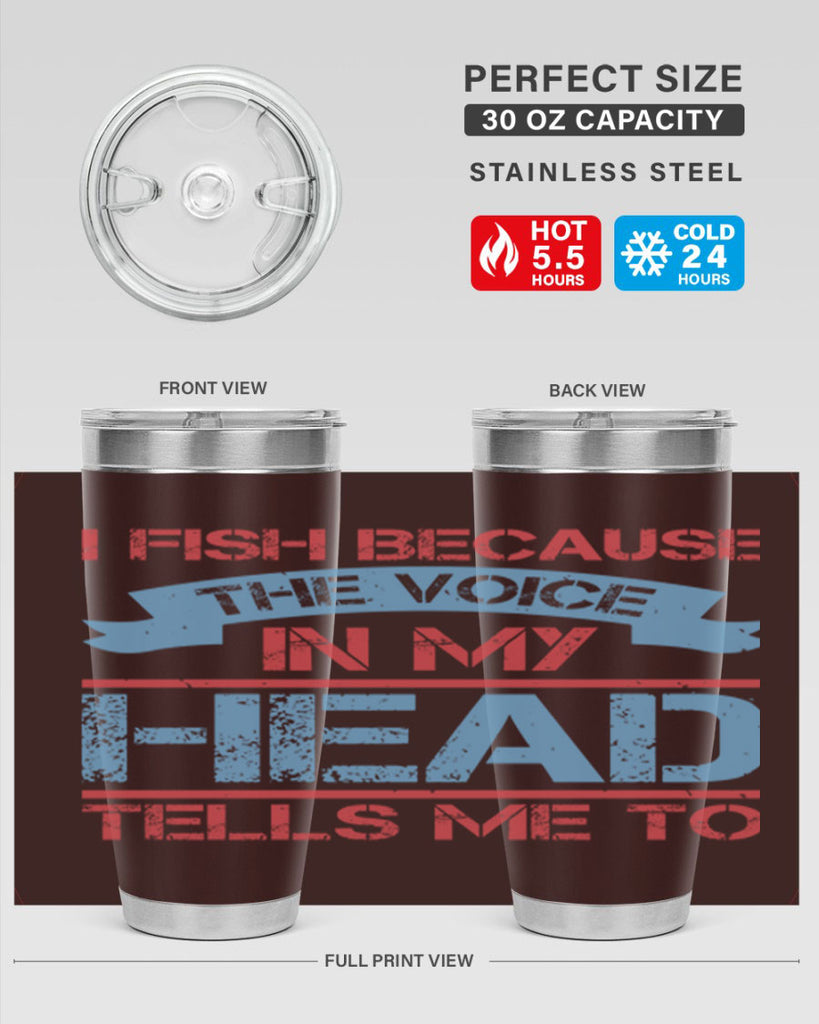 i fish because the voice in my head tells me to 257#- fishing- Tumbler