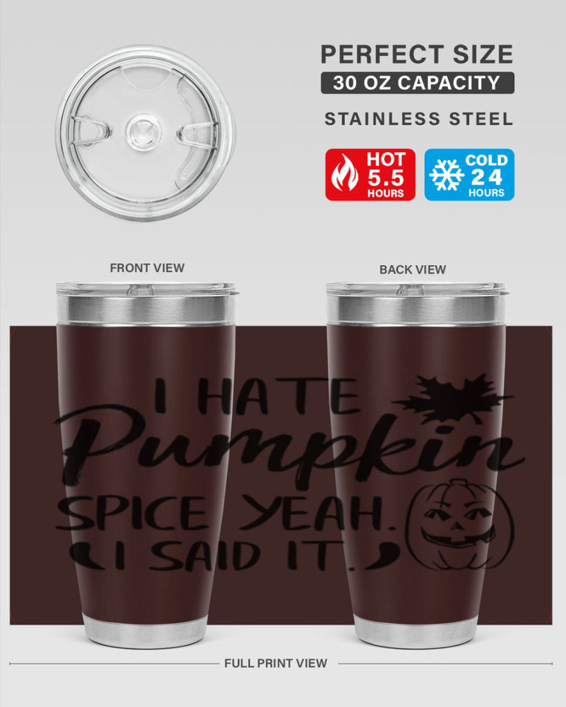i hate pumpkin spice yeah i said it 322#- fall- Tumbler