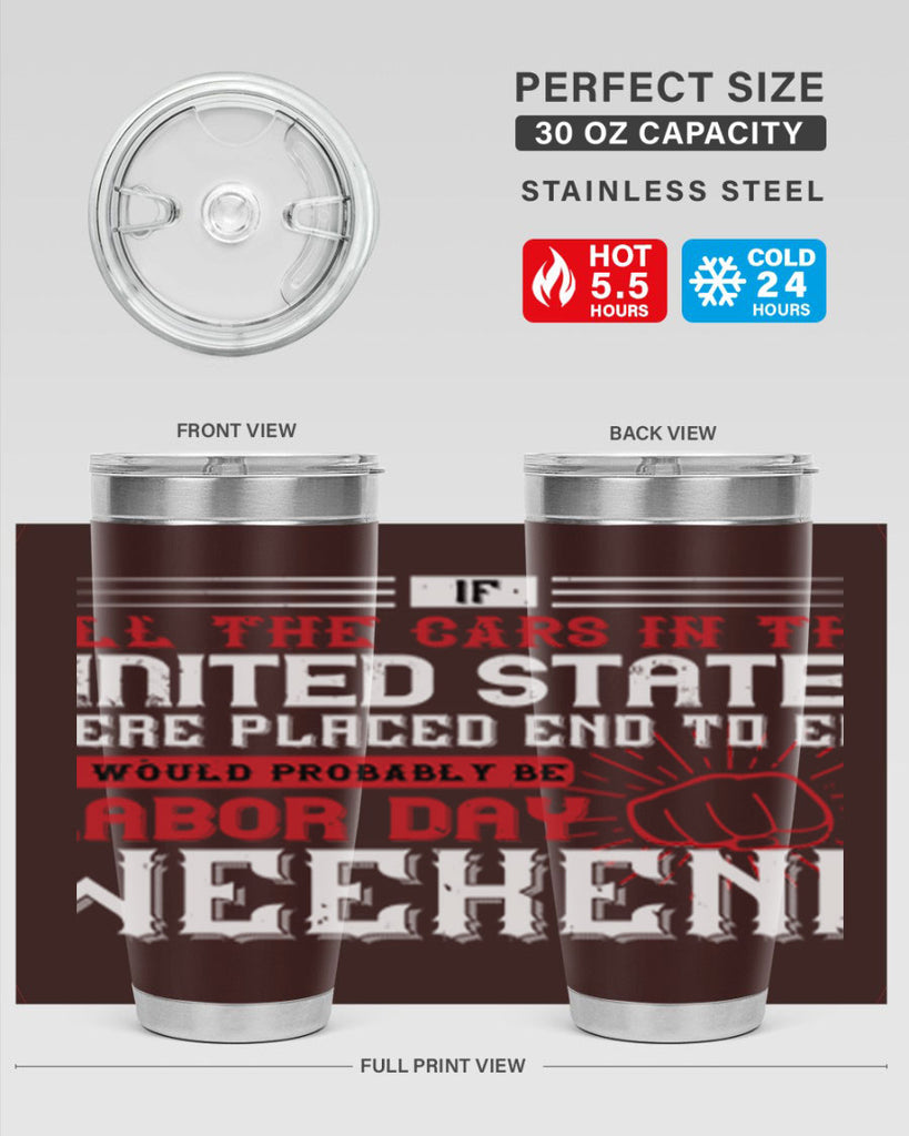 if all the cars in the united states were placed end to end 35#- labor day- Tumbler