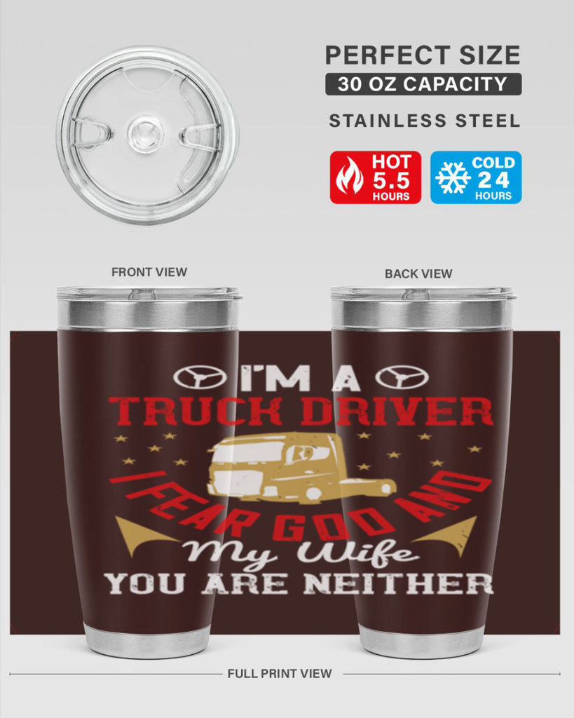 im a truck driver i fear god and my wife you are neither Style 40#- truck driver- tumbler