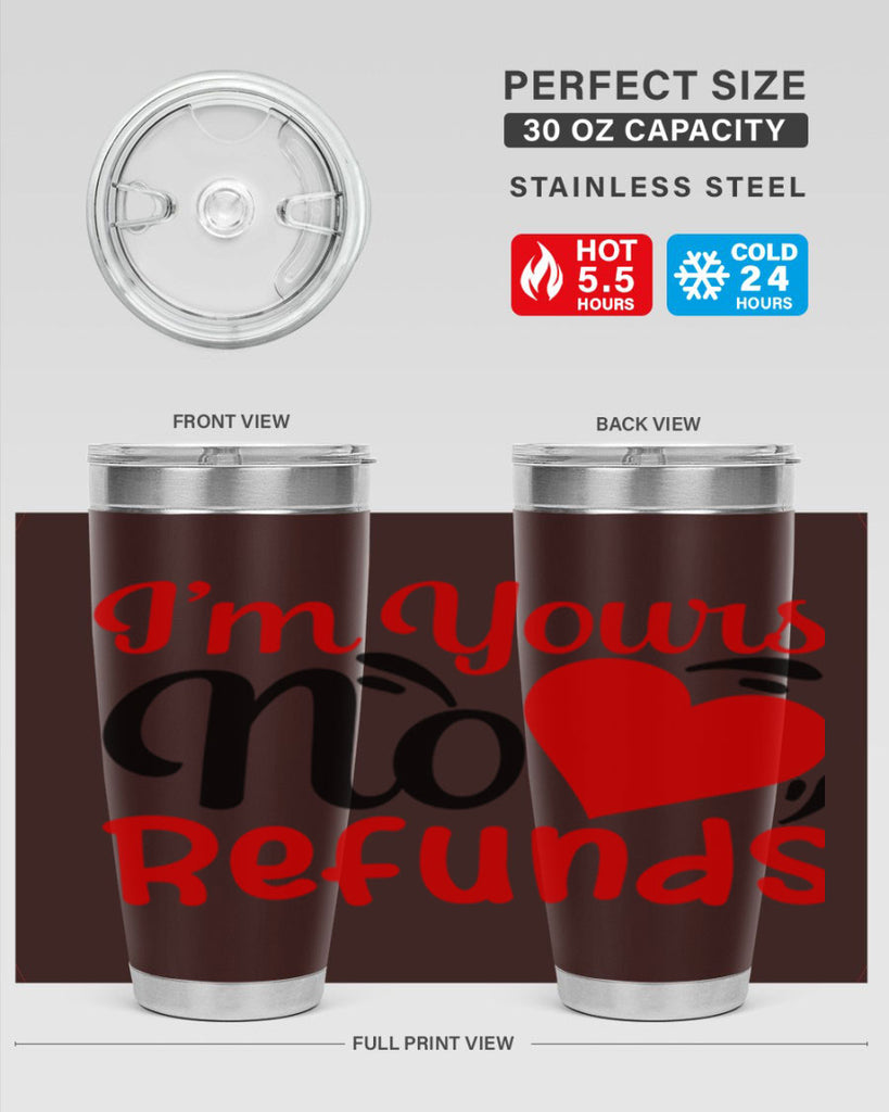 im yours no refunds 77#- valentines day- Tumbler