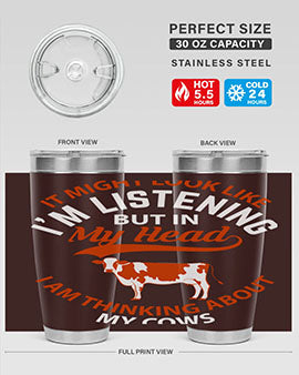 it might look like i’m listening but in my head i am thinking about my cows Style 2#- cow- Tumbler