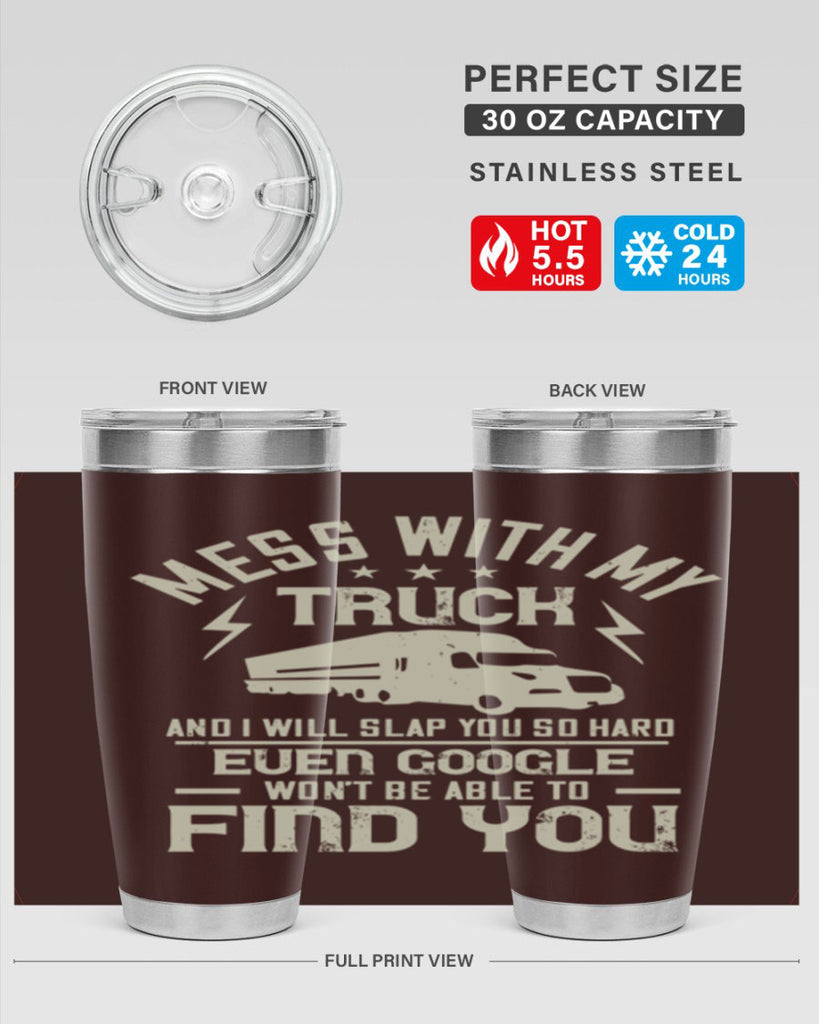 mess with my truck and i will slap z Style 31#- truck driver- tumbler