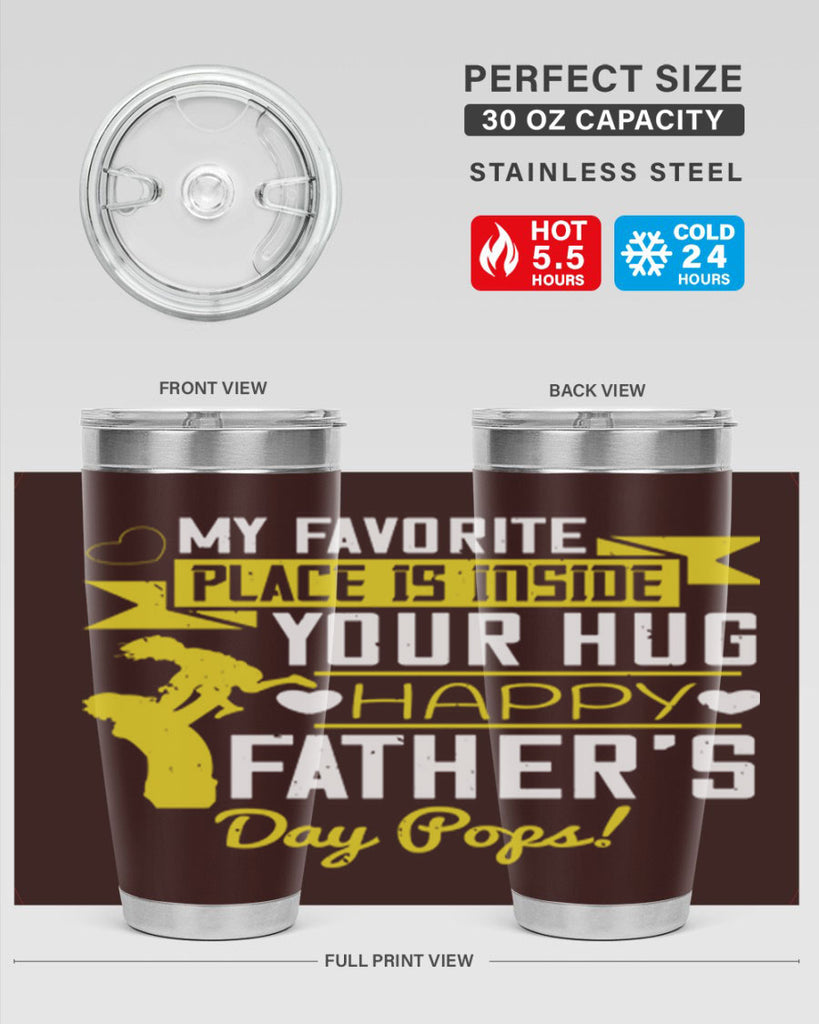 my favorite place is inside your hug happy father’s day pops 208#- fathers day- Tumbler