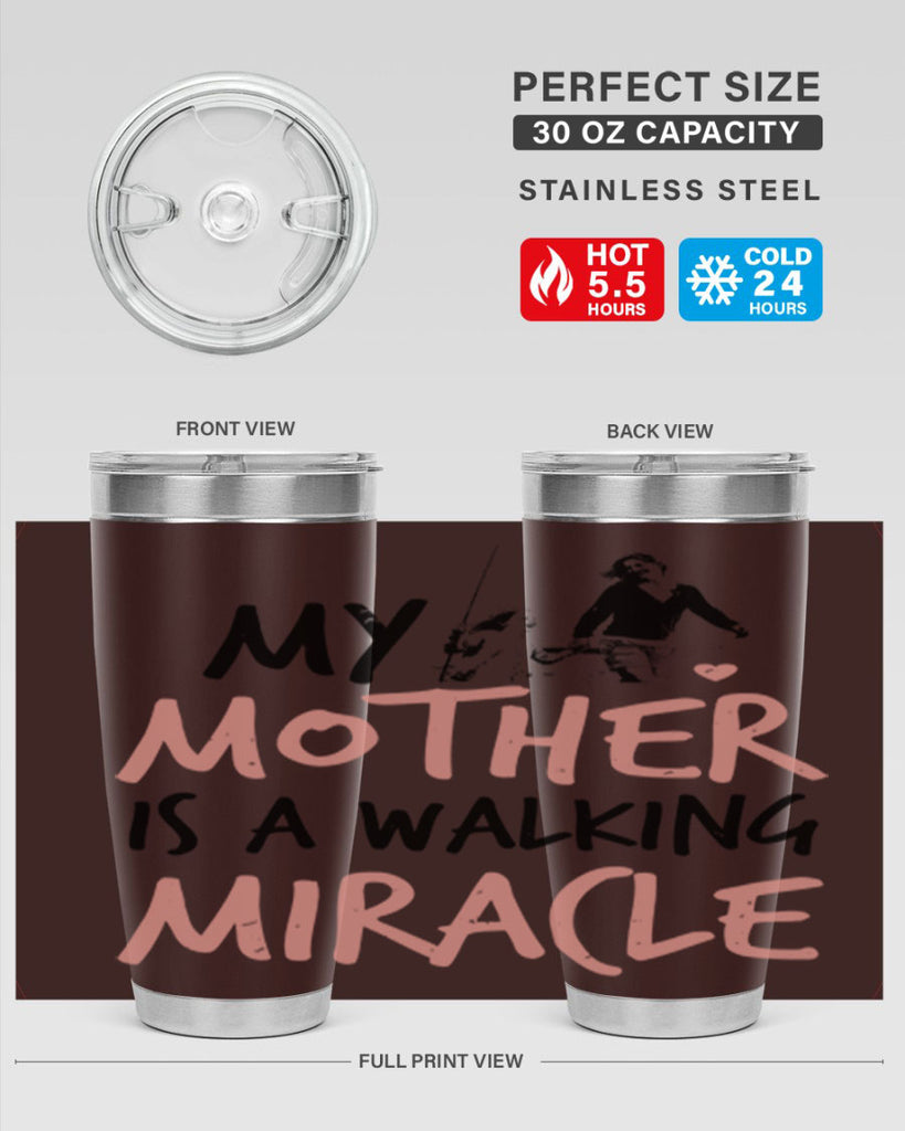 my mother is a walking miracle 36#- mothers day- Tumbler