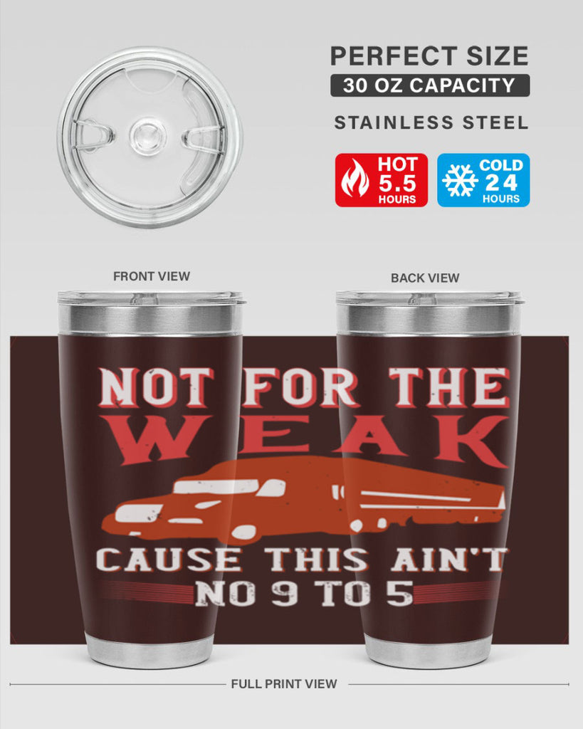 not for the weak cause this aint no to Style 26#- truck driver- tumbler