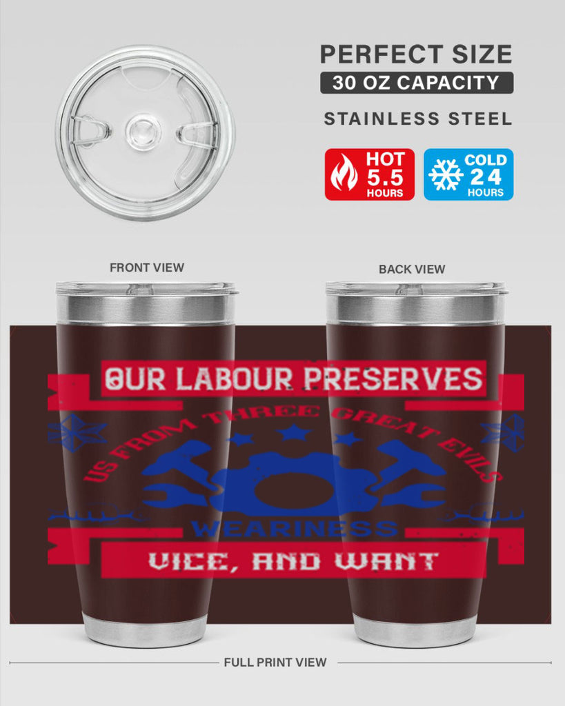 our labour preserves us from three great evils — weariness vice and want 2#- labor day- Tumbler