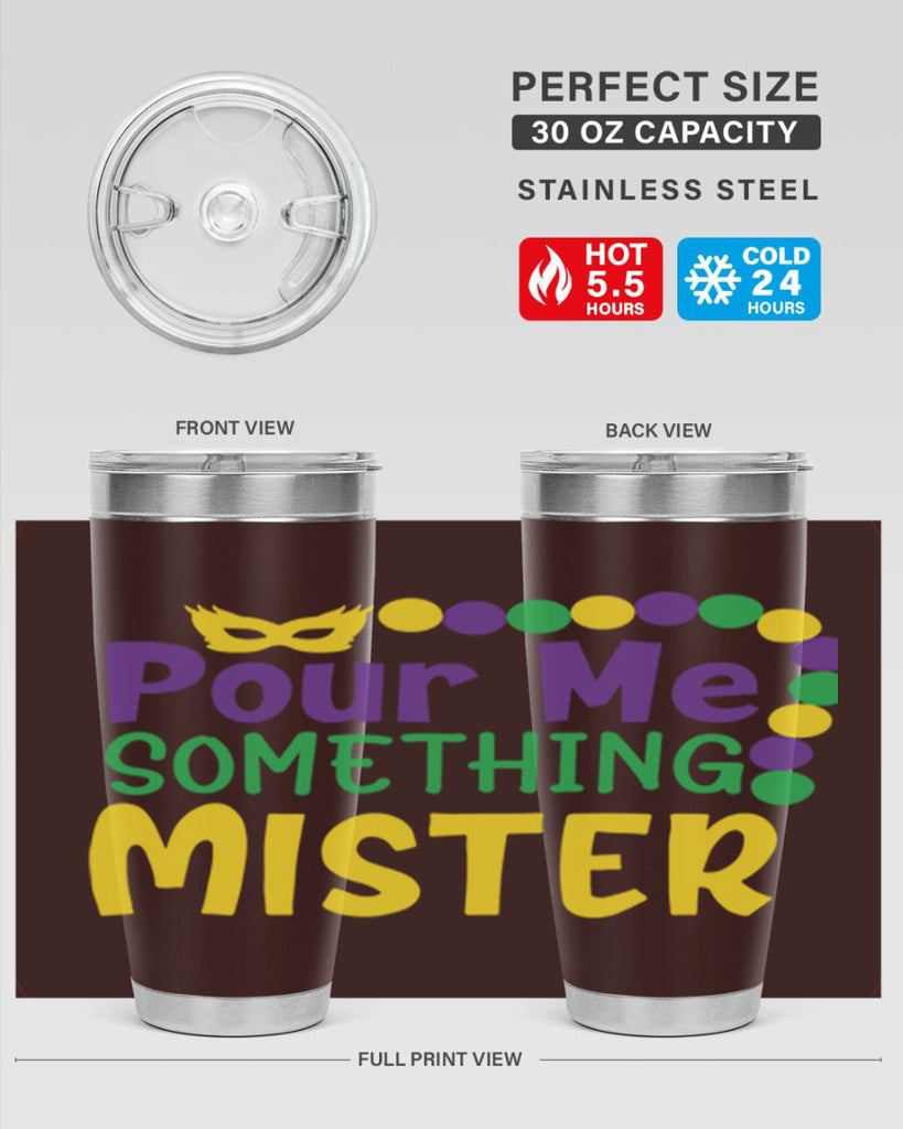 pour me something mister 75#- mardi gras- Tumbler