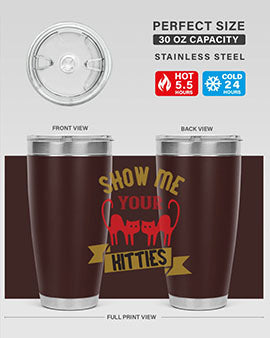 show me your kitties Style 115#- cat- Tumbler