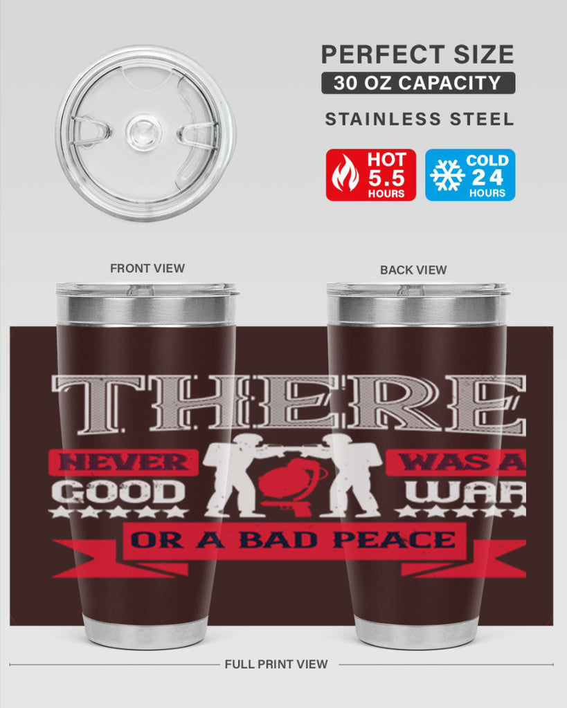 there never was a good war or a bad peace 20#- Veterns Day- Tumbler