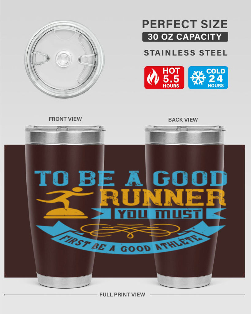 to be a good runner you must first be a good athlete 7#- running- Tumbler