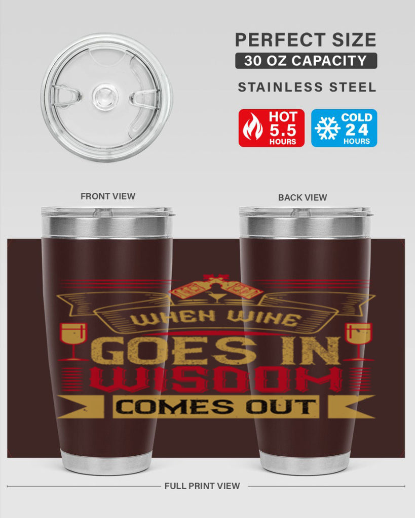 when wine goes in wisdom comes out 19#- drinking- Tumbler