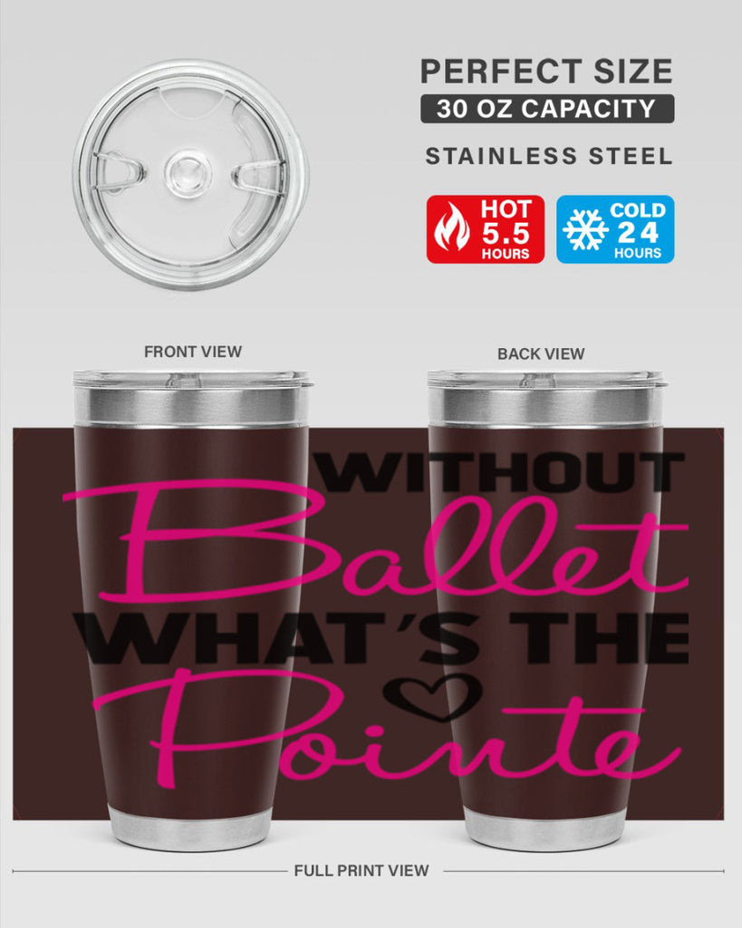 without ballet whats the pointe98#- ballet- Tumbler