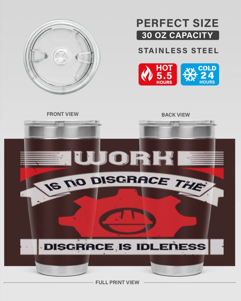 work is no disgrace the disgrace is idleness 5#- labor day- Tumbler