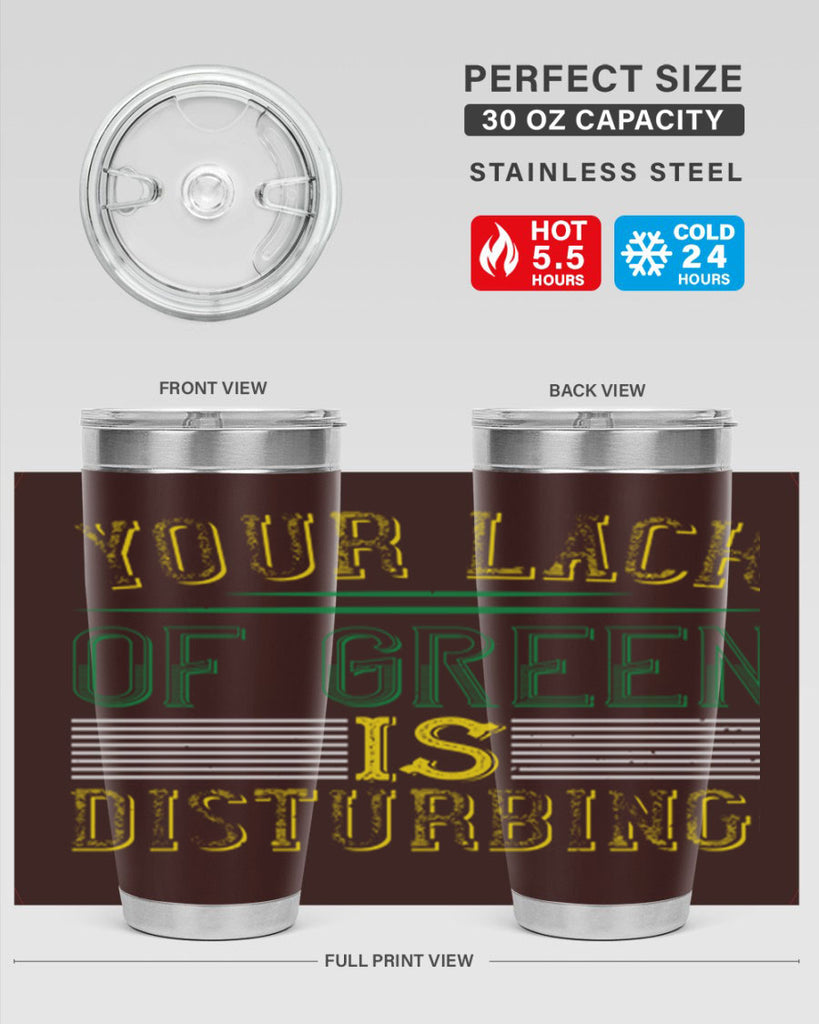 your lack of green is disturbing Style 2#- St Patricks Day- Tumbler
