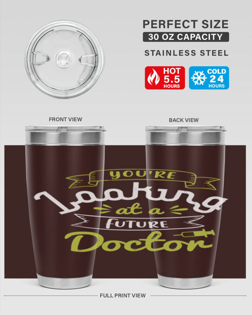 youre looking at a future doctor Style 5#- medical- tumbler