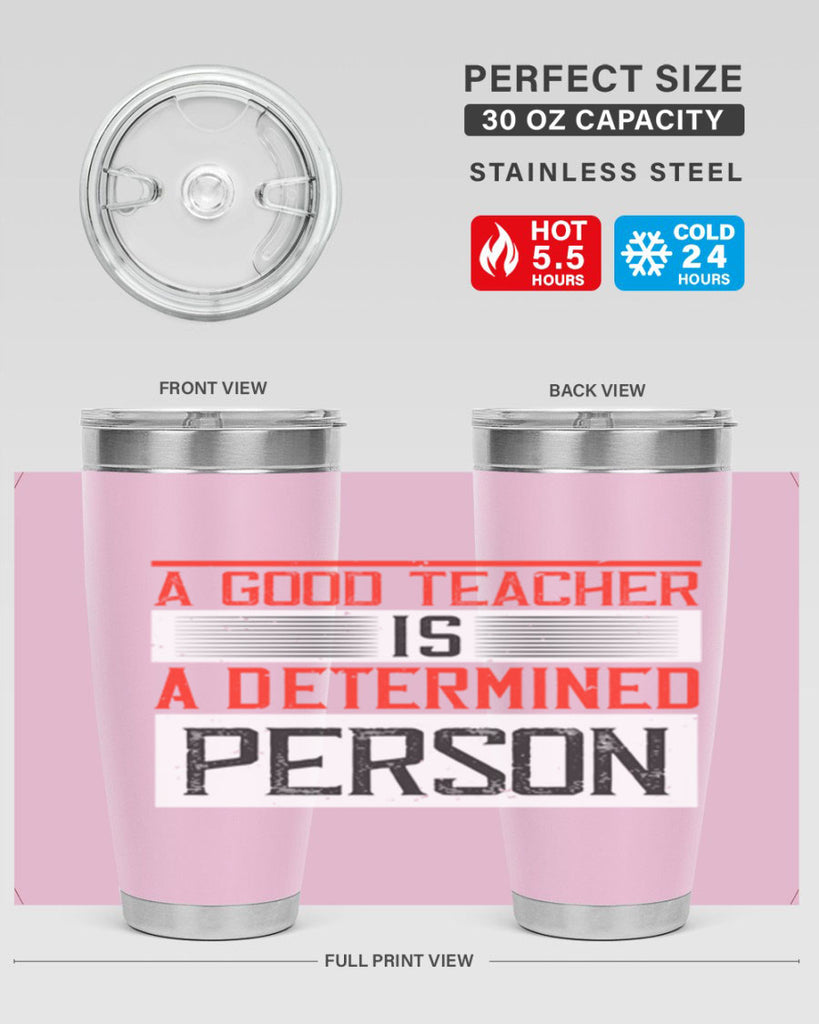 A good teacher is a determined person Style 112#- teacher- tumbler
