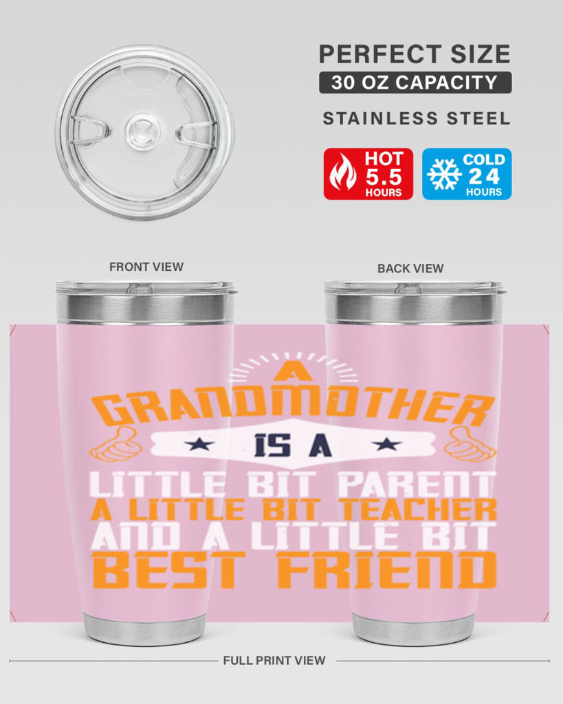 A grandmother is a little bit parent a little bit teacher and a little bit best friend 45#- grandma - nana- Tumbler