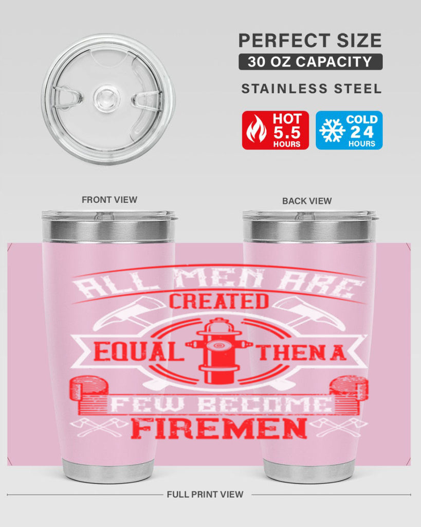 All men are created equal then a few become firemen Style 93#- fire fighter- tumbler