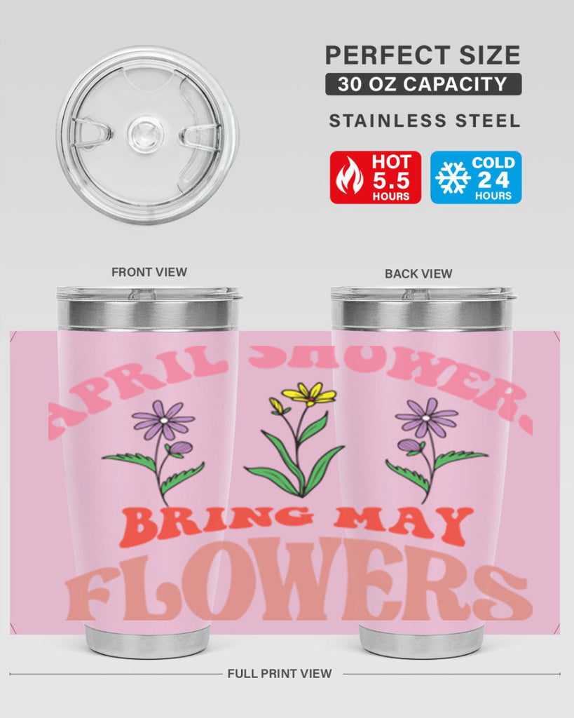 April Showers Bring May Flowers 22#- spring- Tumbler