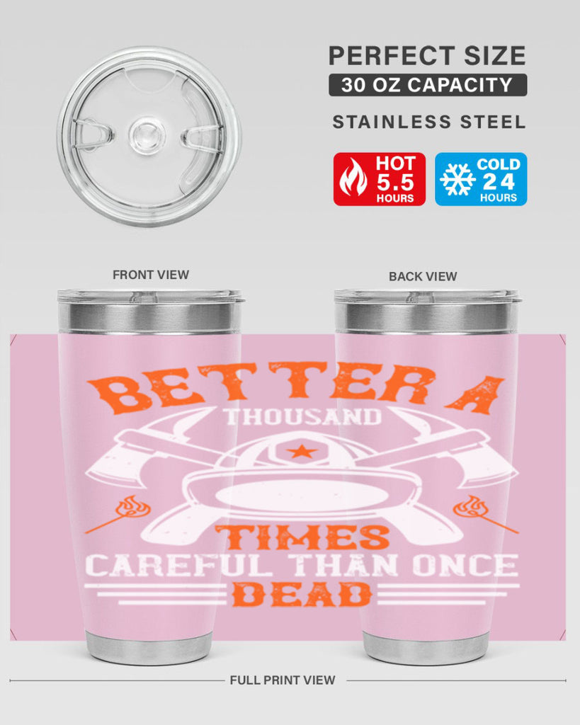 Better a thousand times careful than once dead Style 90#- fire fighter- tumbler