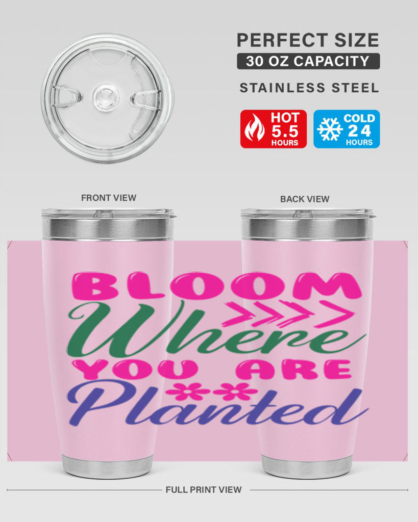 Bloom Where You Are Planted 74#- spring- Tumbler