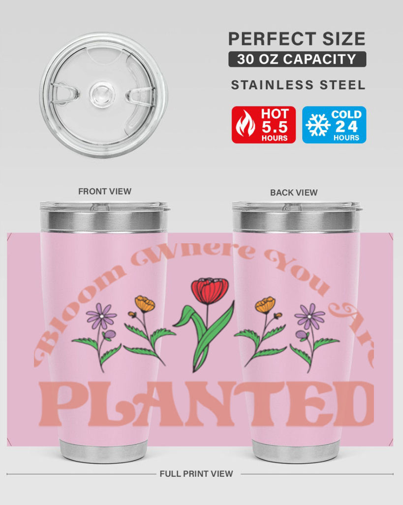 Bloom Where You Are Planted 87#- spring- Tumbler
