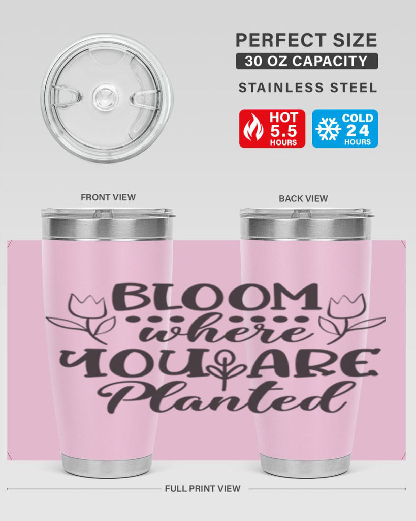 Bloom where you are planted 73#- spring- Tumbler