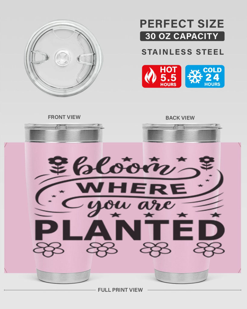 Bloom where you are planted 85#- spring- Tumbler