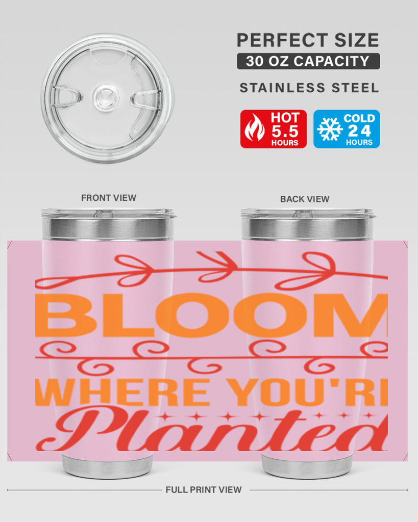 Bloom where you're planted 78#- spring- Tumbler